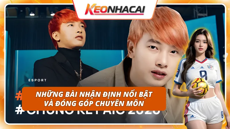 Chuyên gia soi kèo Tùng Họa Mi 5 Những bài nhận định của chuyên gia soi kèo Tùng Họa Mi