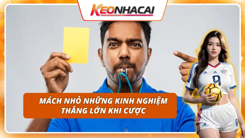 Kèo Thẻ Phạt: 7 Dấu Hiệu Giúp Dự Đoán Chính Xác Trước Trận Đấu 3 Các mẹo hay thắng lớn khi cược kèo thẻ phạt