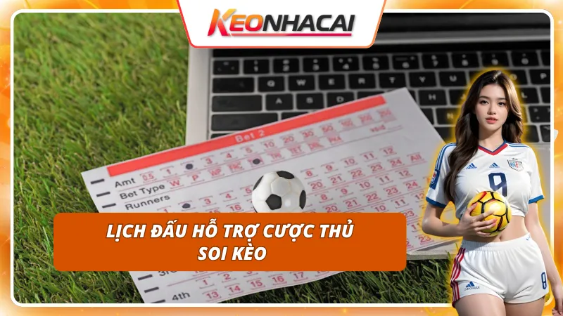 Lịch Thi Đấu - Hỗ Trợ Bet Thủ Theo Dõi Mọi Giải Bóng Đá 4 Lịch thi đấu – công cụ đắc lực để soi kèo chính xác