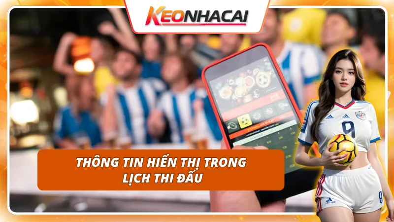 Lịch Thi Đấu - Hỗ Trợ Bet Thủ Theo Dõi Mọi Giải Bóng Đá 2 Chi tiết từng mục trong lịch thi đấu giúp bạn không bỏ lỡ trận nào