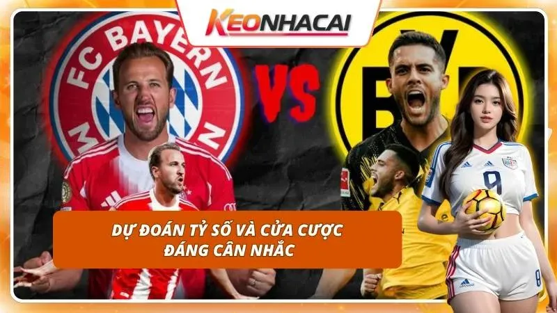 Kèo Nhà Cái Bayern Munich vs Dortmund | Vòng 8 Bundesliga 4 Sàng lọc dữ liệu giúp bet thủ đưa ra quyết định sinh lời tốt