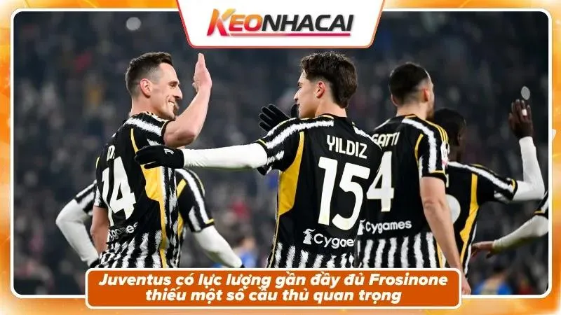 Nhận Định Frosinone Vs Juventus: Thử Thách Benito Stirpe 4 Tình hình nhân sự