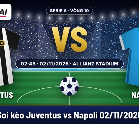 Soi kèo Juventus vs Napoli 02/11: ưu tiên tài 2,5